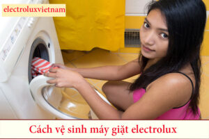 cách vệ sinh máy giặt electrolux